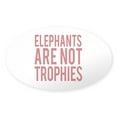 thumbnail image 1 of CafePress - Elephants Are Not Trophies - Sticker (Oval), 1 of 1