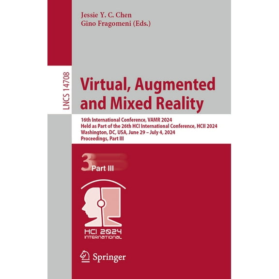 Lecture Notes in Computer Science Virtual, Augmented and Mixed Reality: 16th International Conference, Vamr 2024, Held as Part of the 26th Hci Internation, Book 14708, (Paperback)