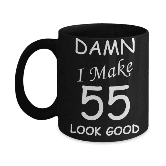 55th birthday gifts for men women - Damn I Make 55 Look Good-Black Ceramic Coffee Mug 11 oz