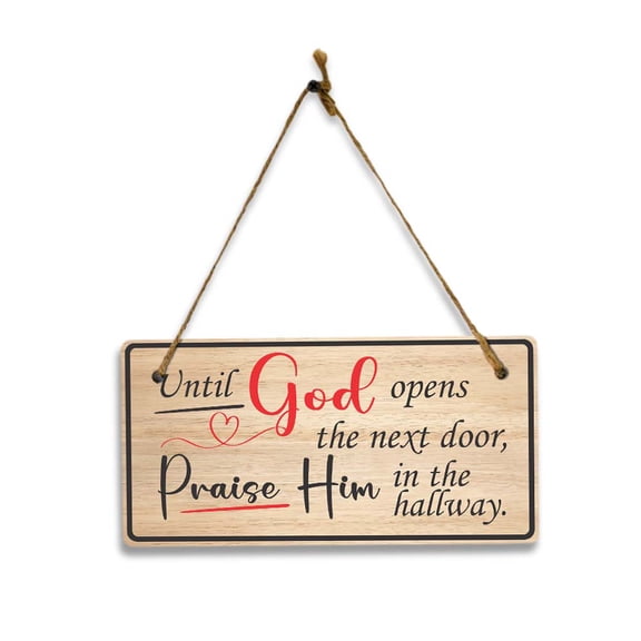 Until God Opens The Next Door, Praise Him In The Hallway. 5x10 Hanging Plus Wall or Door Sign | Religious Home Decor