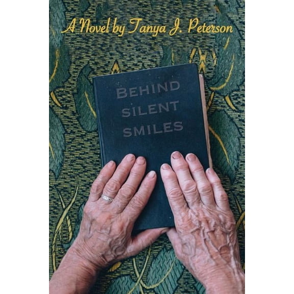 Behind Silent Smiles (Paperback) by Tanya J Peterson
