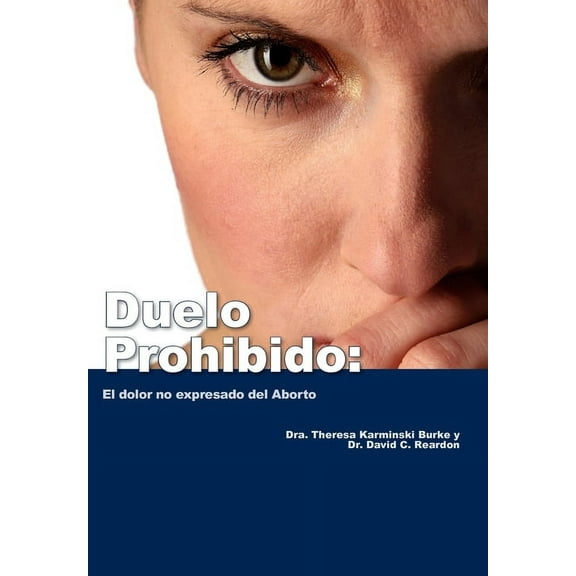 Duelo Prohibido: El dolor no expresado del Aborto, (Paperback)
