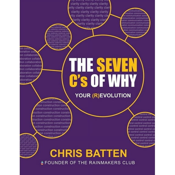 The Seven C's of Why: Your (R)Evolution, (Paperback)