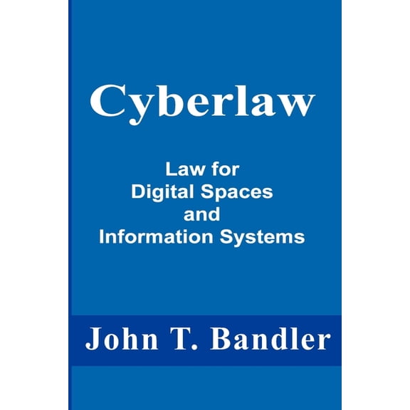 Cyberlaw: Law for Digital Spaces and Information Systems, (Paperback)