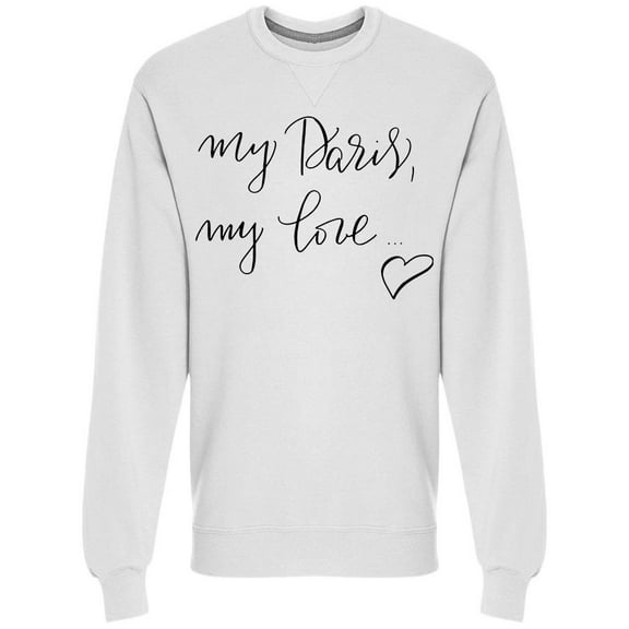My Paris My Love Sweatshirt Men -Image by Shutterstock, Male Small