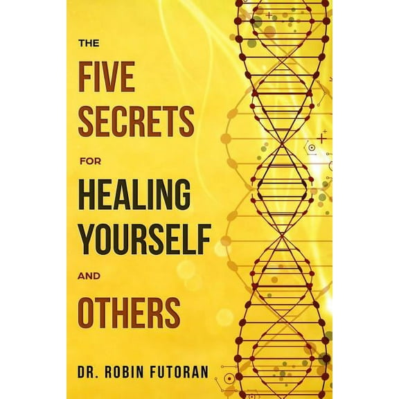 The Five Secrets for Healing Yourself and Others (Paperback)