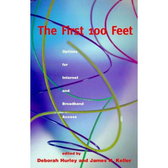 Information Infrastructure Project at Ha The First 100 Feet: Options for Internet and Broadband Access, (Paperback)