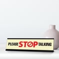 thumbnail image 2 of Please Stop Talking, Designer Series Desk Sign Novelty Nameplate (2 x 8"), 2 of 3