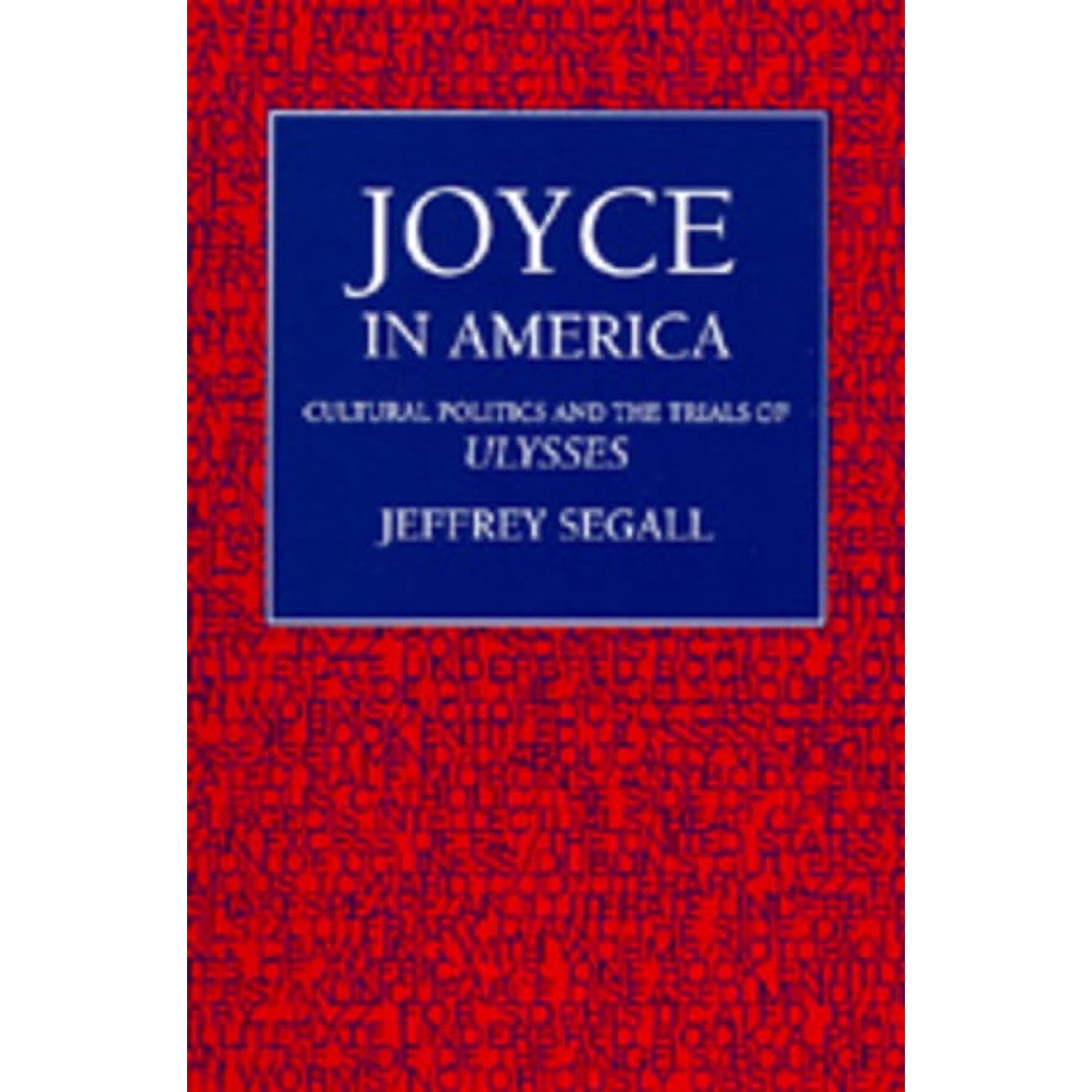 Joyce in America : Cultural Politics and the Trials of "Ulysses" (Edition 1) (Hardcover)