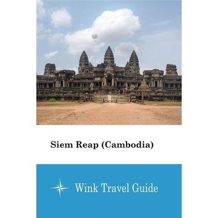 Siem Reap (Cambodia) - eBook (Best Month To Visit Siem Reap)