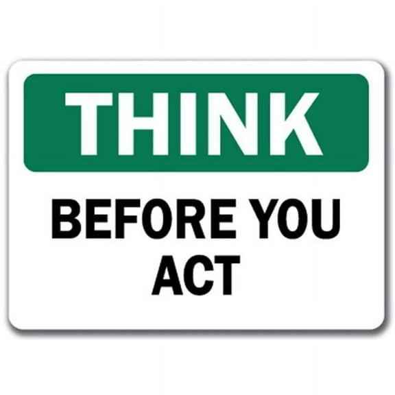 Think Safety Sign - Before You Act - 10" x 14" OSHA Safety Sign