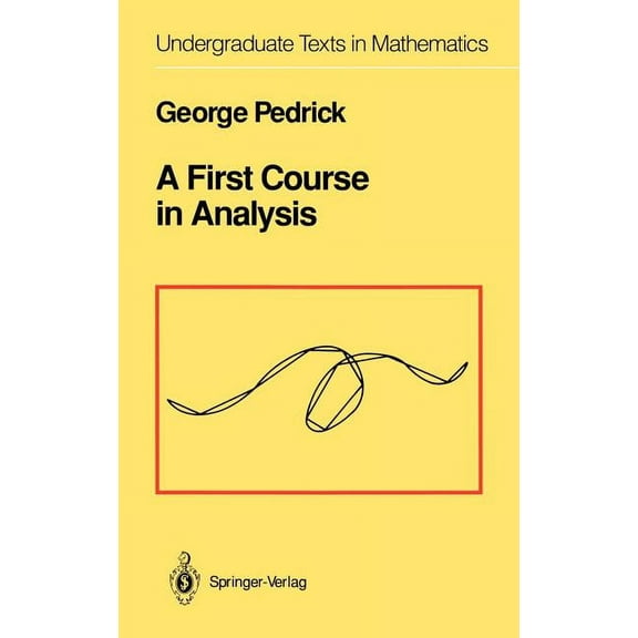 Undergraduate Texts in Mathematics A First Course in Analysis, (Hardcover)