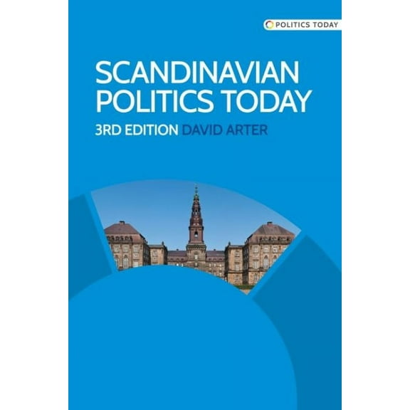 Politics Today: Scandinavian Politics Today: Third Edition (Hardcover)