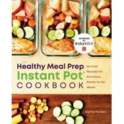 CARRIE FORREST The Healthy Meal Prep Instant Pot Cookbook : No-Fuss Recipes for Nutritious, Ready-to-Go Meals (Paperback)