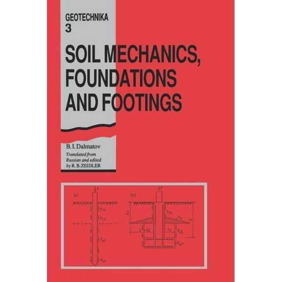 Geotechnika Soil Mechanics, Footings and Foundations: Geotechnika - Selected Translations of Russian Geotechnical Literature 3, Book 3, (Hardcover)