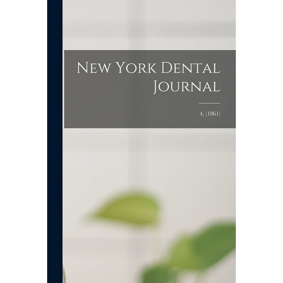 New York Dental Journal; 4, (1861) (Paperback)