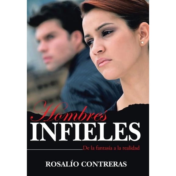Hombres Infieles : de La Fantasia a la Realidad (Hardcover)