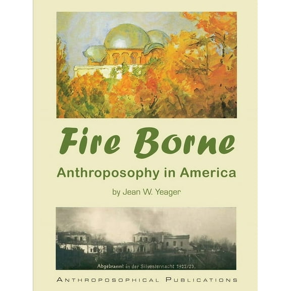 Fire Borne: Anthroposophy in America, (Paperback)