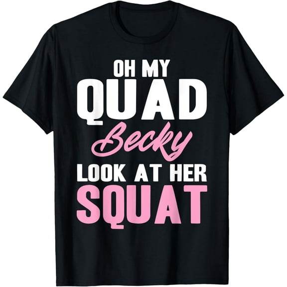 Funny Quad Becky Squat Workout Quote for Women Short Sleeve Graphic T-Shirt