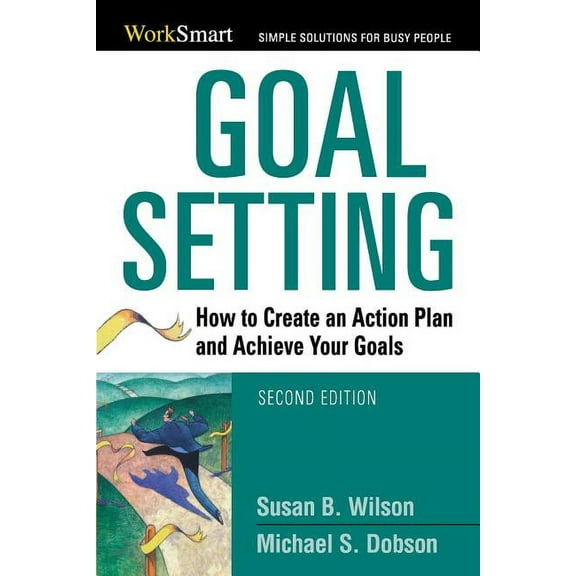 Worksmart The Goal Setting: How to Create an Action Plan and Achieve Your Goals, (Paperback)
