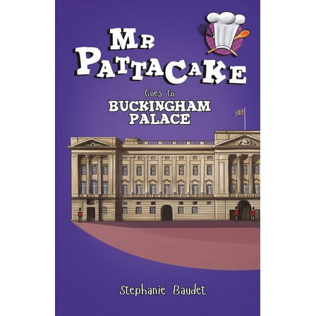 MR PATTACAKE GOES TO BUCKINGHAM PALACE