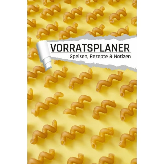 Vorratsplaner Rezepte und Speisen: Notreserve lagern und organisieren I Rezepte I Kontakte I Motiv Nudeln (Paperback)