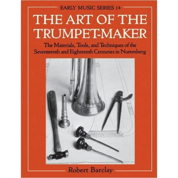 Early Music The Art of the Trumpet-Maker, Book 14, (Paperback)