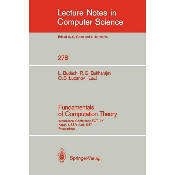 Lecture Notes in Computer Science Fundamentals of Computation Theory: International Conference Fct '87 Kazan, Ussr, June 22-26, 1987. Proceedings, Book 278, (Paperback)
