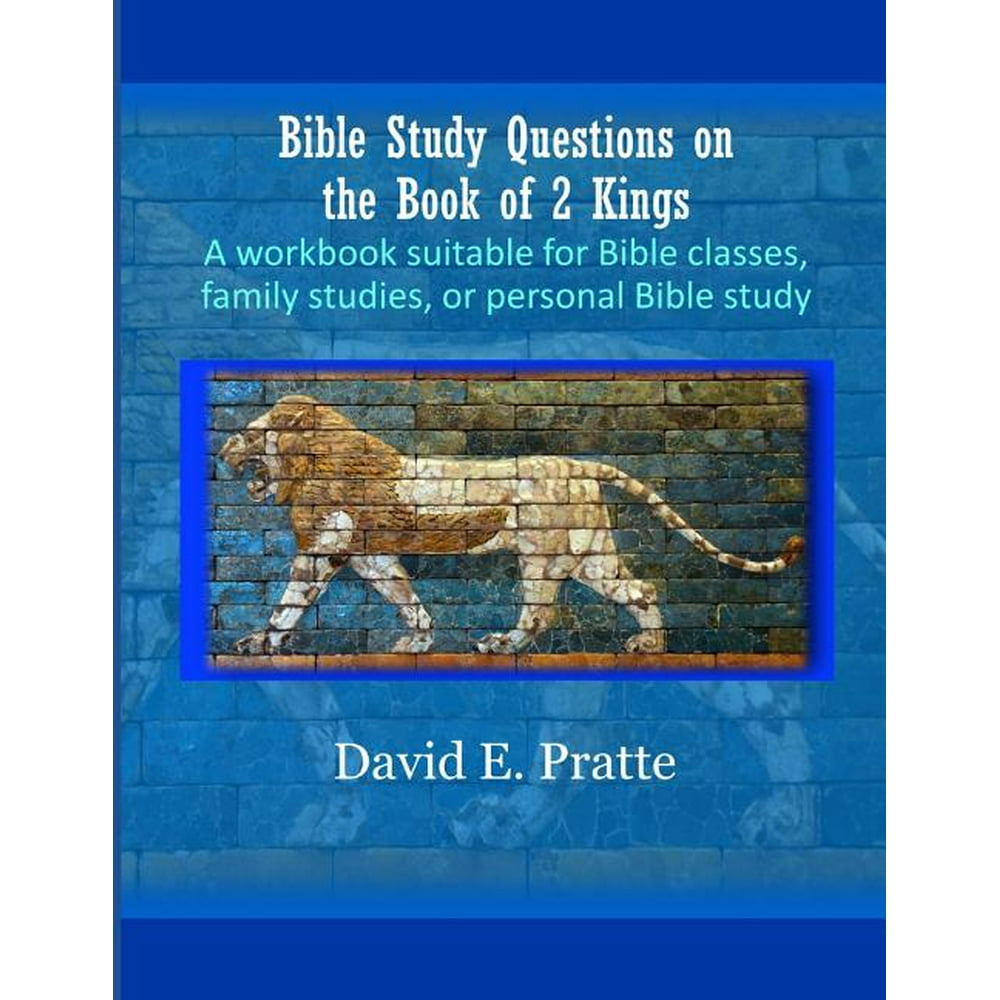 Bible Study Questions on the Book of 2 Kings A workbook suitable for