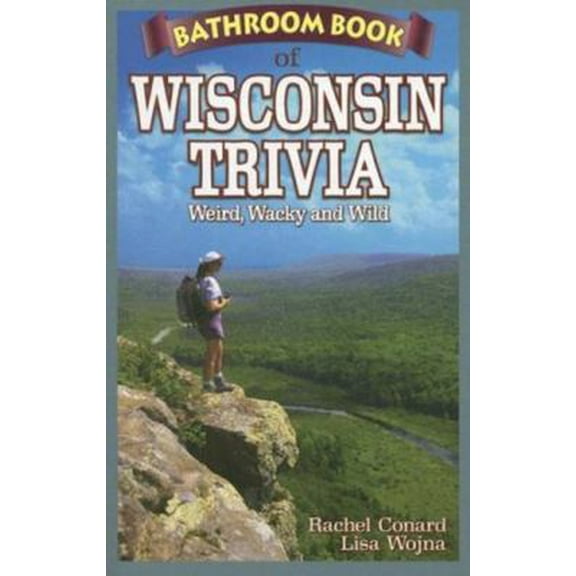 Pre-Owned Bathroom Book of Wisconsin Trivia: Weird, Wacky and Wild (Paperback) 1897278349 9781897278345