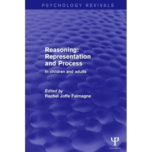 Psychology Revivals Reasoning: Representation and Process: In Children and Adults, (Paperback)
