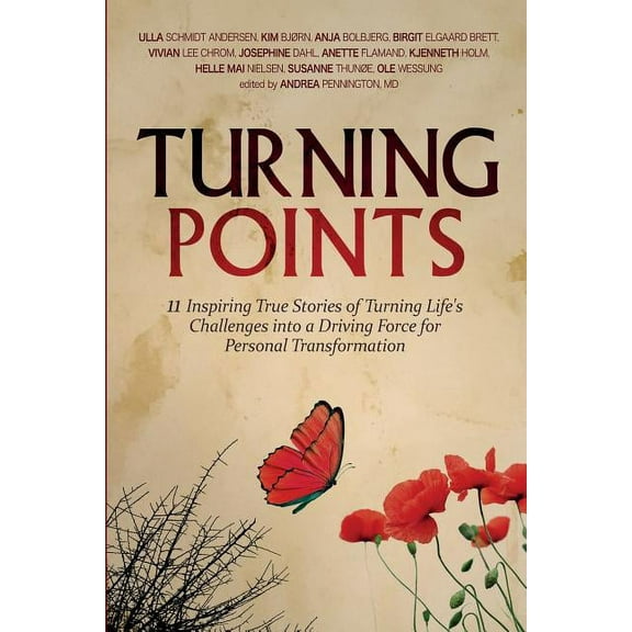 Turning Points: 11 Inspiring True Stories of Turning Life's Challenges into a Driving Force for Personal Transformation, (Paperback)
