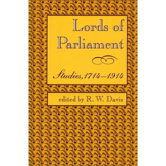 Lords of Parliament : Studies, 1714-1914 (Hardcover)