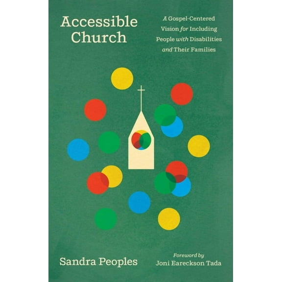 Accessible Church: A Gospel-Centered Vision for Including People with Disabilities and Their Families, (Paperback)