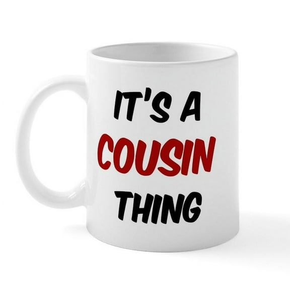 CafePress - Cousin Thing Mug - 11 oz Ceramic Mug - Novelty Coffee Tea Cup