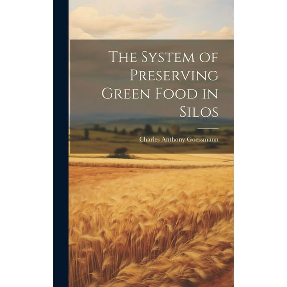 The System of Preserving Green Food in Silos (Hardcover)