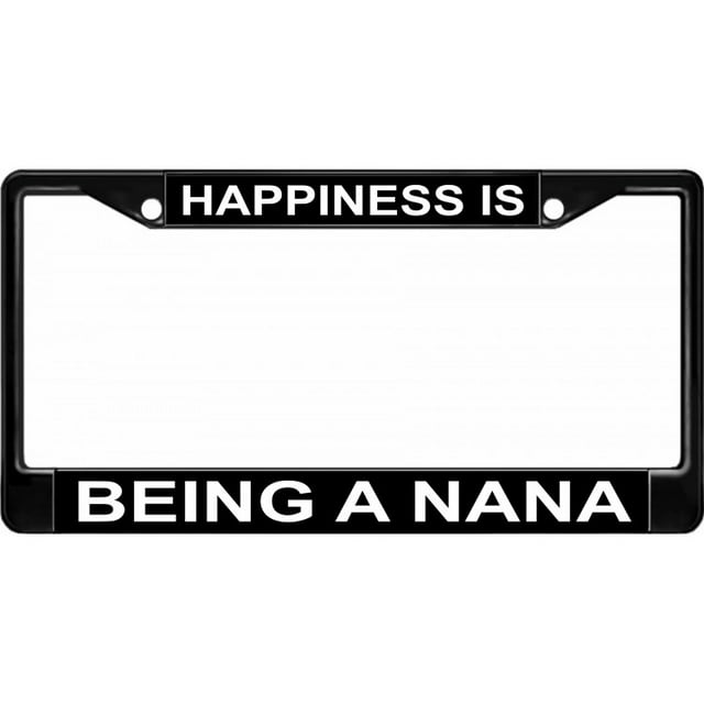 Happiness Is Being A Nana Black License Plate Frame