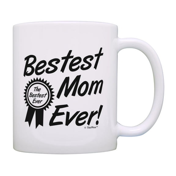 ThisWear Mother's Day Gift for Mom Bestest Best Mom Ever Award 11 ounce Coffee Mug