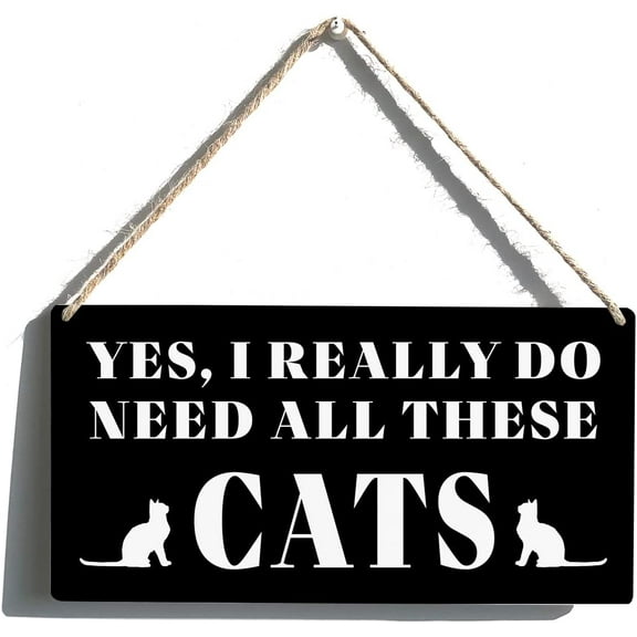 Cat Lovers Sign Gift Farmhouse Yes I Really Do Need All These Cats Wooden Hanging Sign Plaque Wall Art Decor for Home Decoration 10x5 Inch