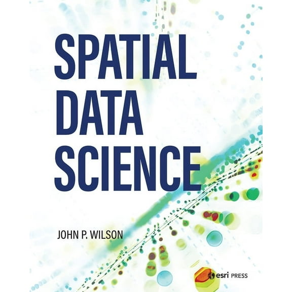 Spatial Data Science, (Paperback)