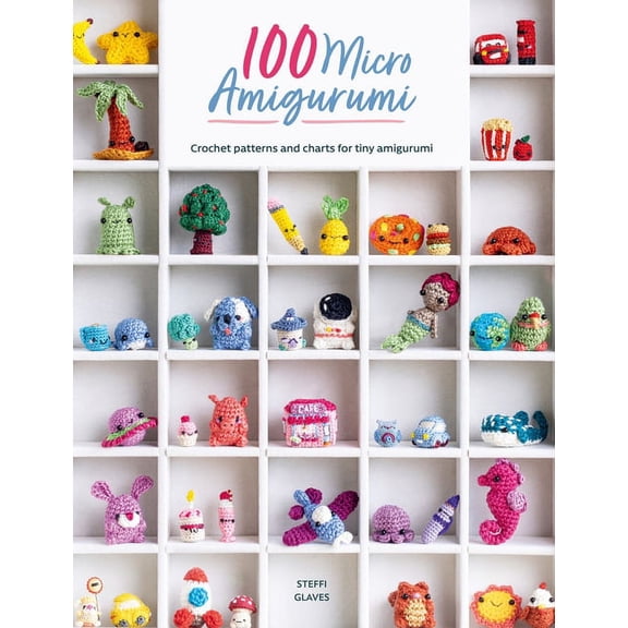 100 Micro Amigurumi: Crochet Patterns and Charts for Tiny Amigurumi (Paperback)