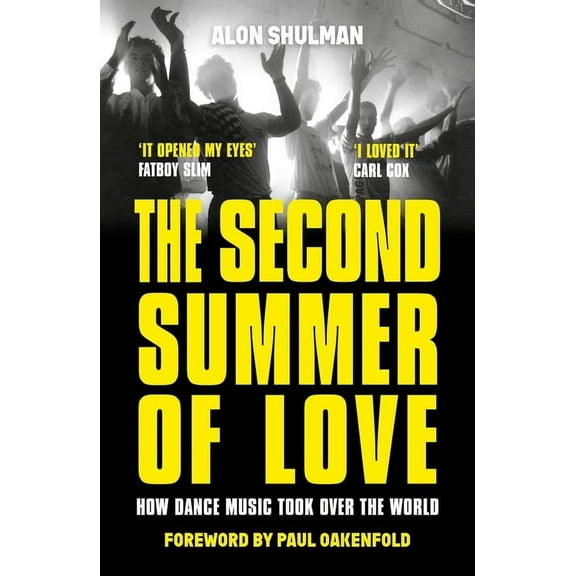 The Second Summer of Love : How Dance Music Took Over the World (Paperback)