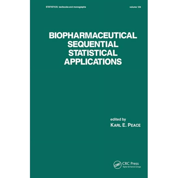 Statistics: A Textbooks and Monographs Biopharmaceutical Sequential Statistical Applications, (Hardcover)