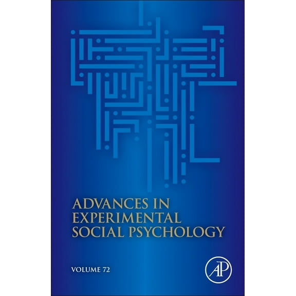 Advances in Experimental Social Psycholo Advances in Experimental Social Psychology: Volume 72, Book 72, (Hardcover)