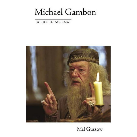 Applause Books Michael Gambon: A Life in Acting, (Paperback)