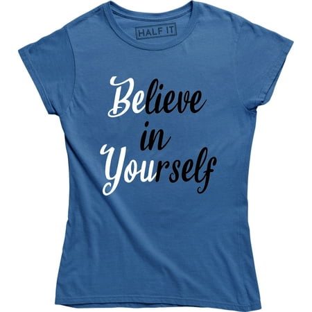 Believe in Yourself Motivation Gym Workout Training Humor Women T-Shirt