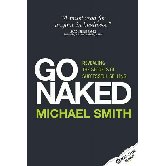 Go Naked: Revealing the Secrets of Successful Selling (Paperback)
