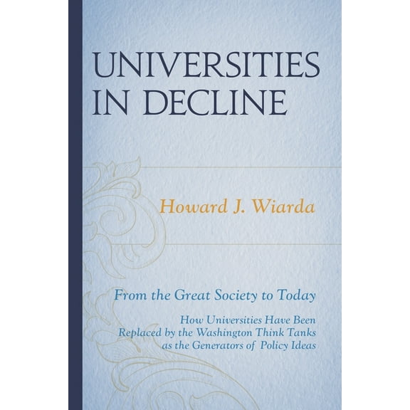 Universities in Decline : From the Great Society to Today (Hardcover)