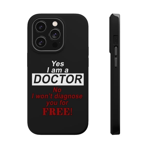 DistinctInk Tough Case for Apple iPhone 15 PRO (6.1" Screen), Compatible with MagSafe Charging - Yes I Am a Doctor Won't Diagnose for Free