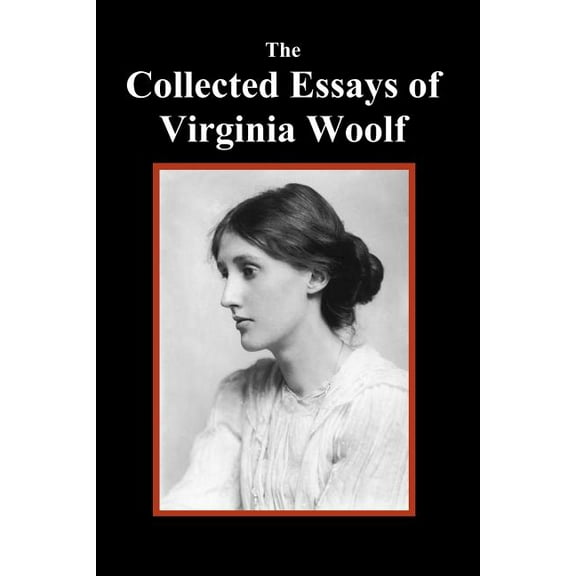 The Collected Essays of Virginia Woolf, (Paperback)